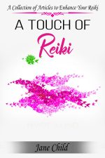 A Touch of Reiki - A Collection of Articles to Enhance Your Reiki